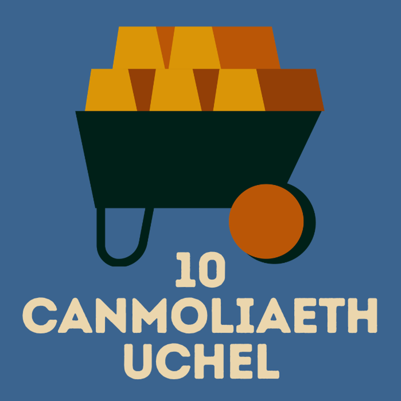 10 Canmoliaeth Uchel